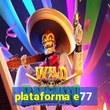 plataforma e77